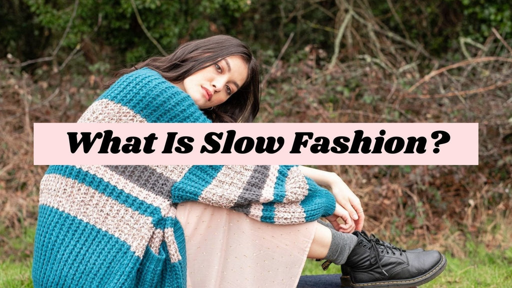 What is slow fashion? - Cara & The Sky